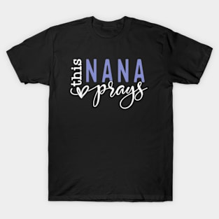 This Nana Love Prays T-Shirt